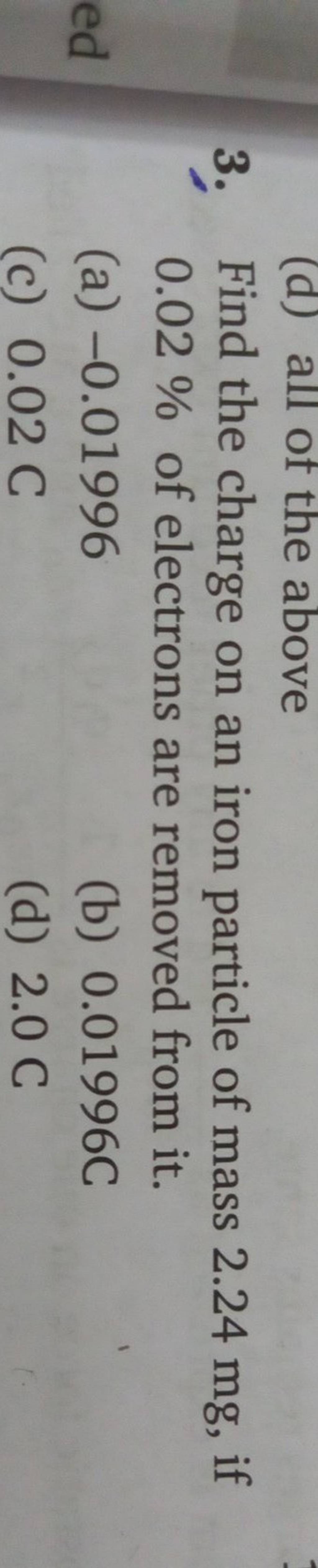 Find the charge on an iron particle of mass 2.24mg, if 0.02 of electrons..