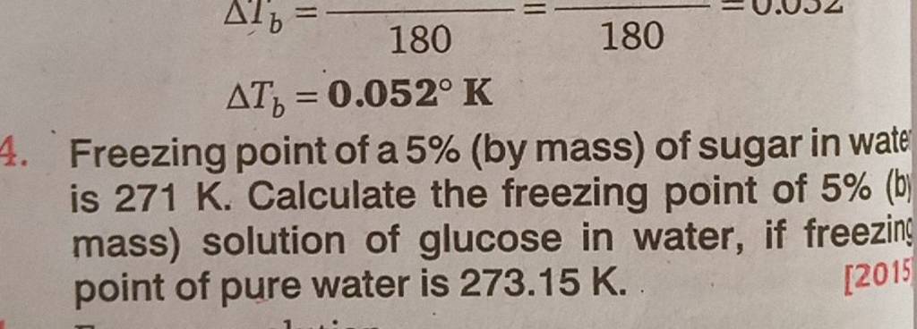 4. Freezing point of a 5% (by mass) of sugar in wate is 271 K. Calculate