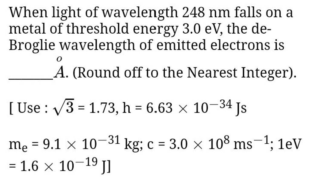 When light of wavelength 248 nm falls on a metal of threshold energy 3.0e..