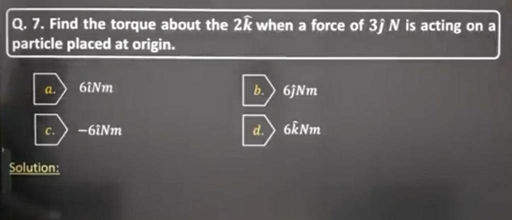 7. Find the torque about the 2k when a force of 3 ^ N is acting on a part..