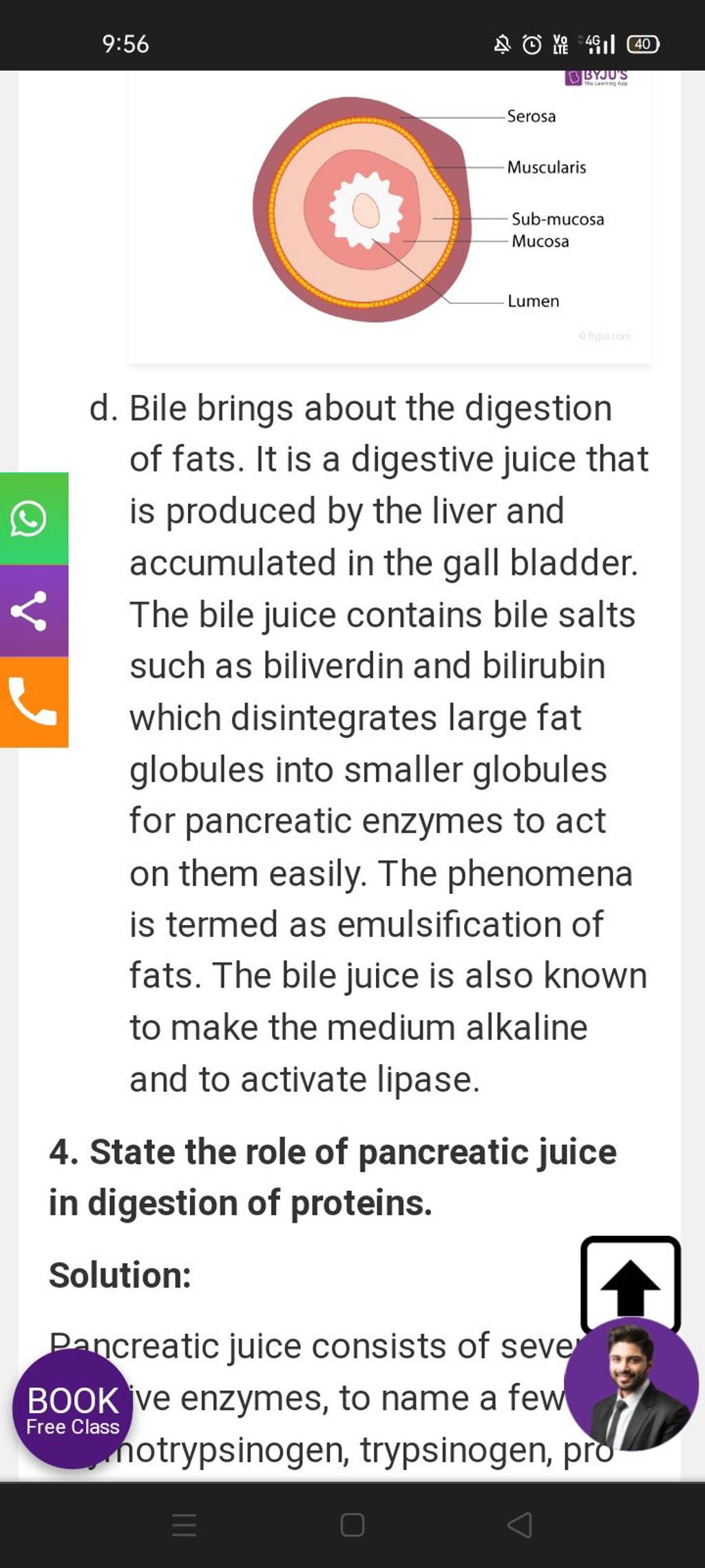 d. Bile brings about the digestion of fats. It is a digestive juice that