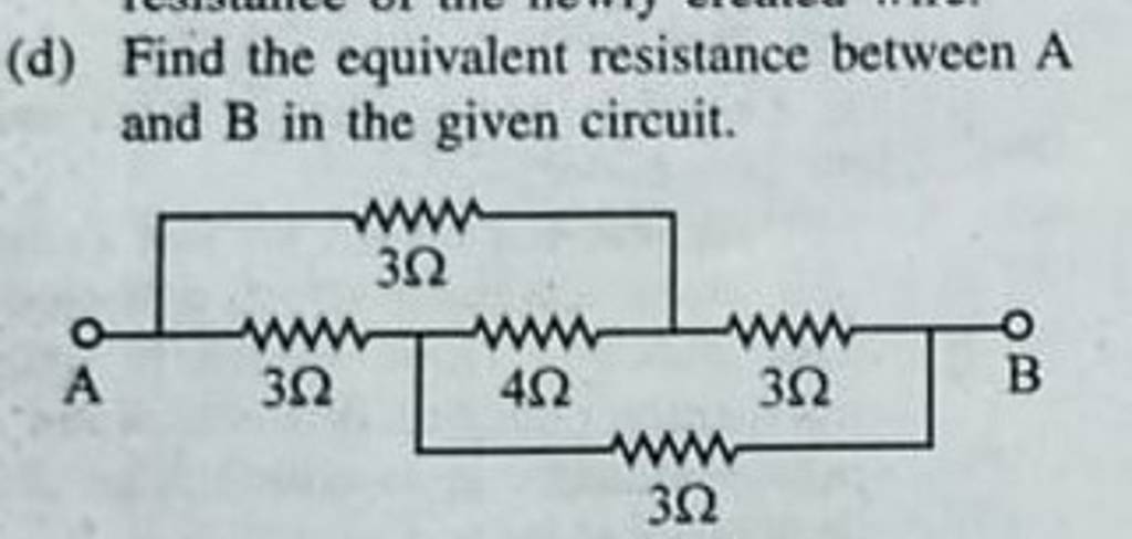 (d) Find The Equivalent Resistance Between A And B In The Given Circuit.