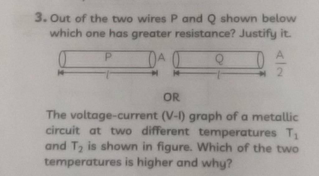 3. Out of the two wires P and Q shown below which one has greater resista..