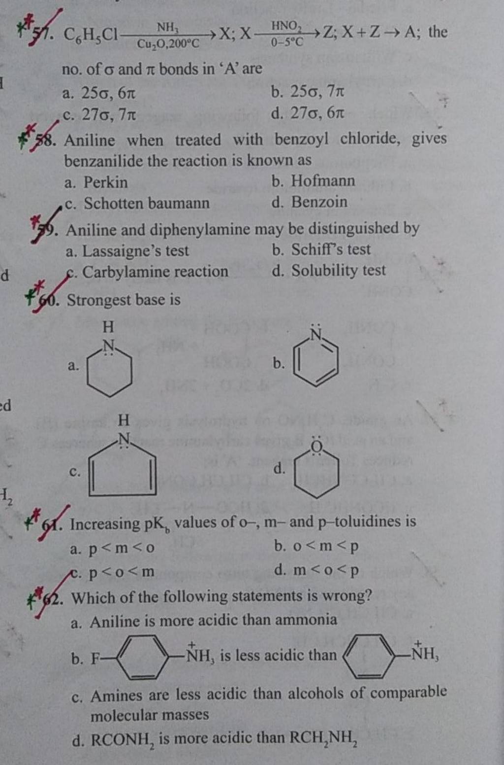 Aniline when treated with benzoyl chloride, gives benzanilide the reactio..