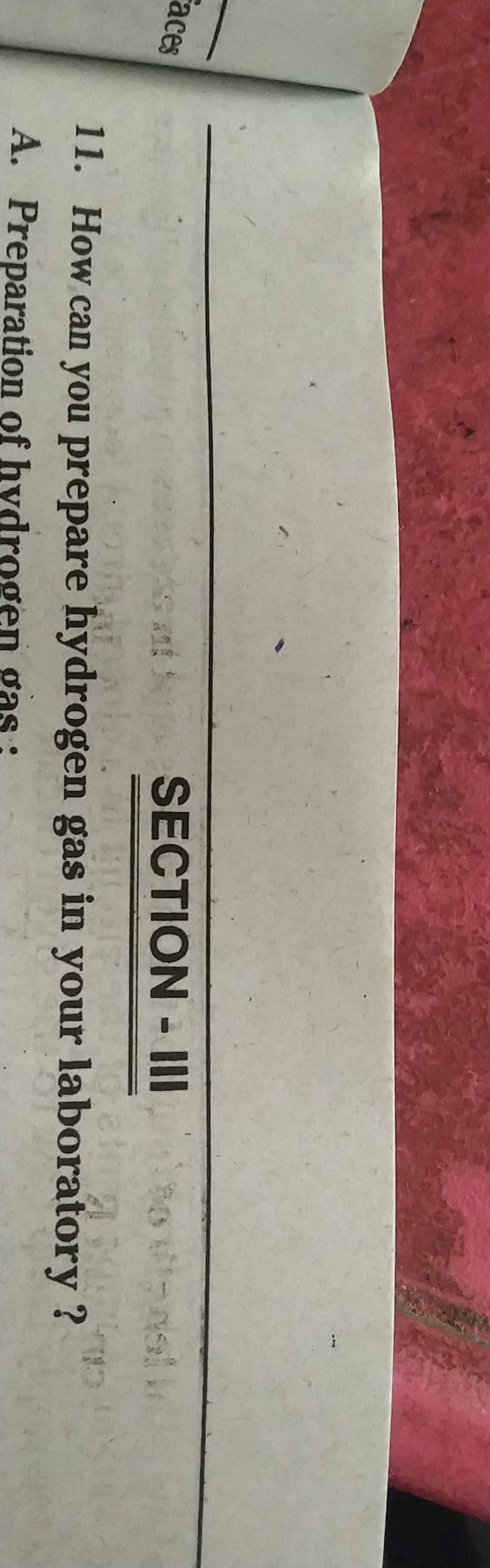 SECTION II 11. How can you prepare hydrogen gas in your laboratory? A.
