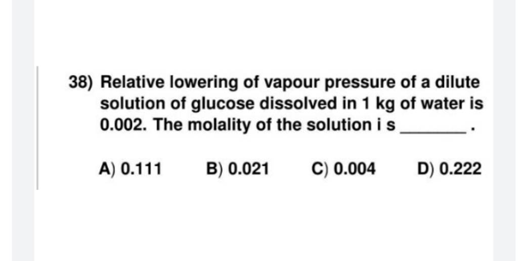 Relative lowering of vapour pressure of a dilute solution of glucose dis..