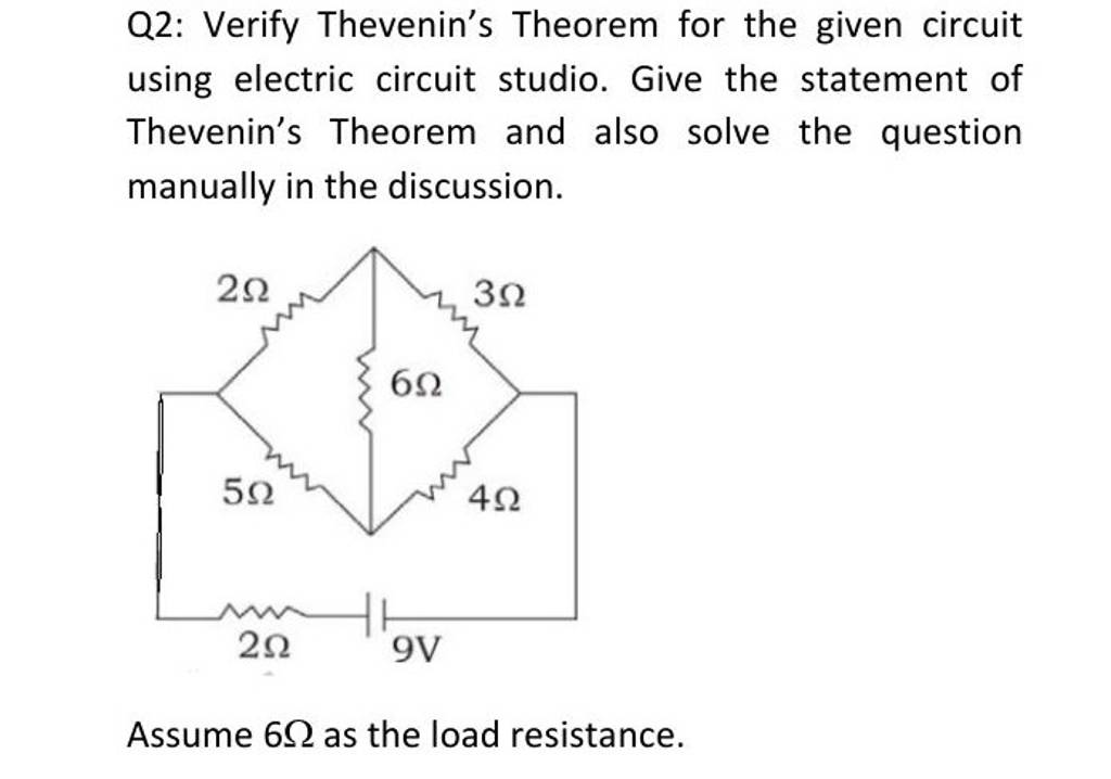 Q2: Verify Thevenin's Theorem For The Given Circuit Using Electric Circui..