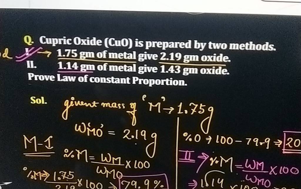 D. Cupric Oxide (CuO) is prepared by two methods. d →1.75 gm of metal giv..
