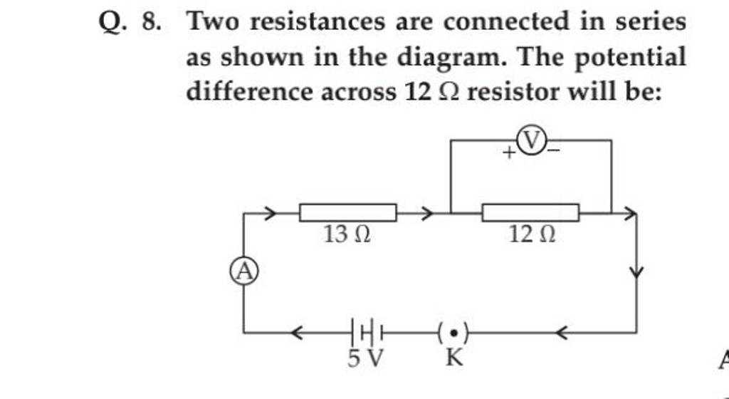 Q. 8. Two resistances are connected in series as shown in the diagram. Th..