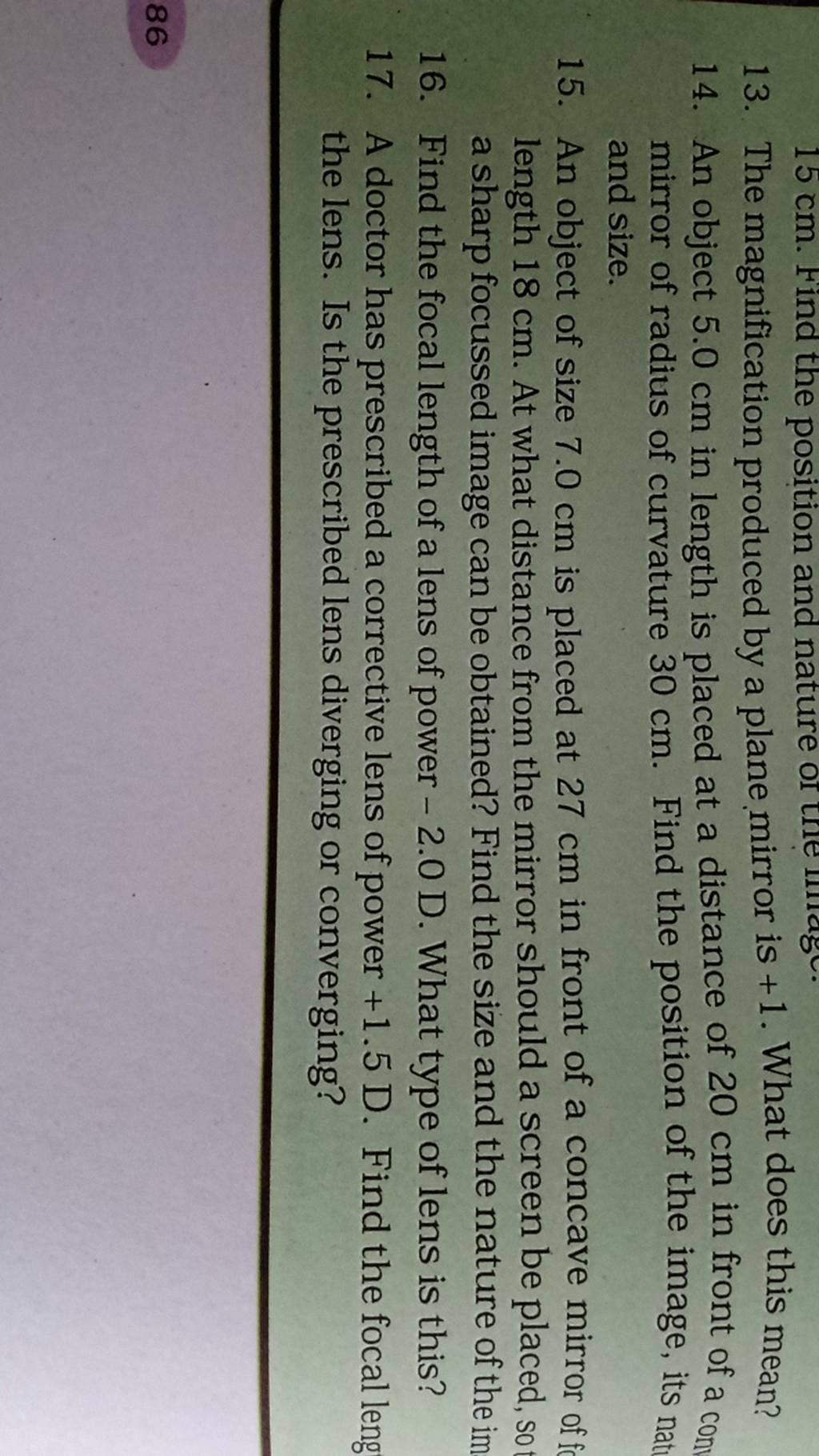 13. The magnification produced by a plane mirror is +1. What does this me..