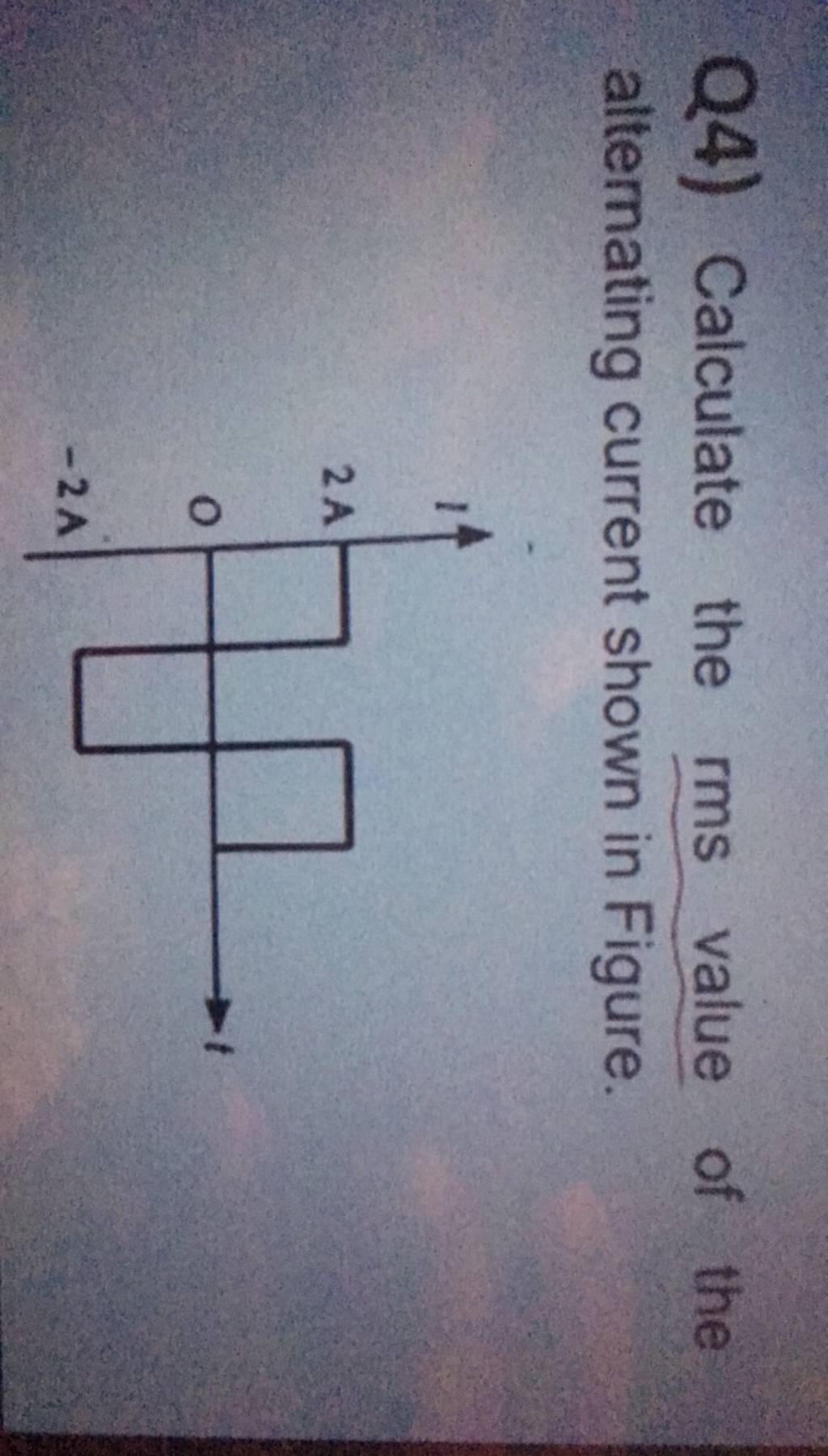 q4-calculate-the-rms-value-of-the-alternating-current-shown-in-figure