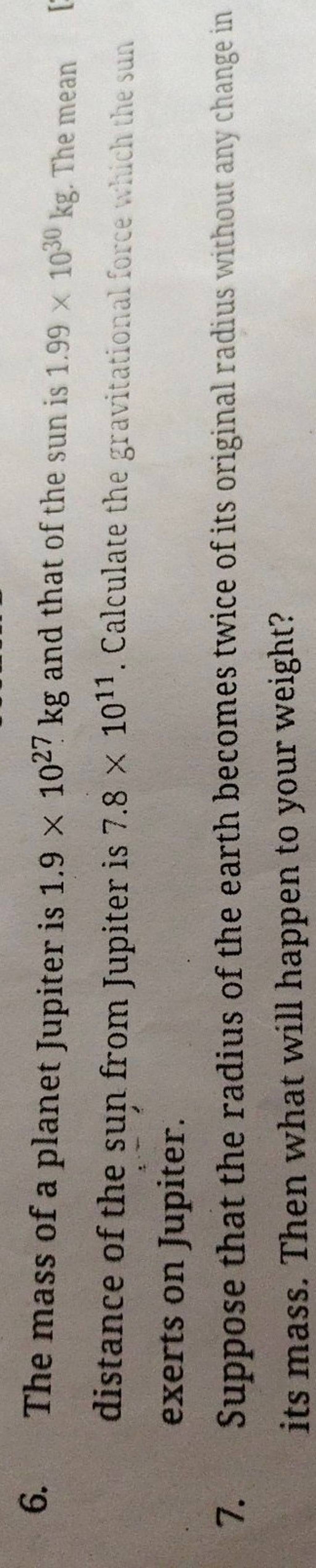 6. The mass of a planet Jupiter is 1.9×1027 kg and that of the sun is 1.9..