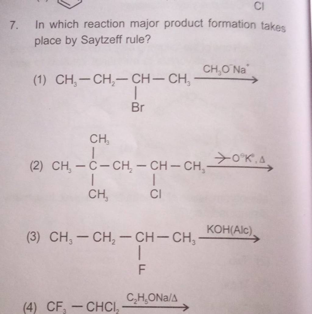 In which reaction major product formation takes place by Saytzeff rule?..