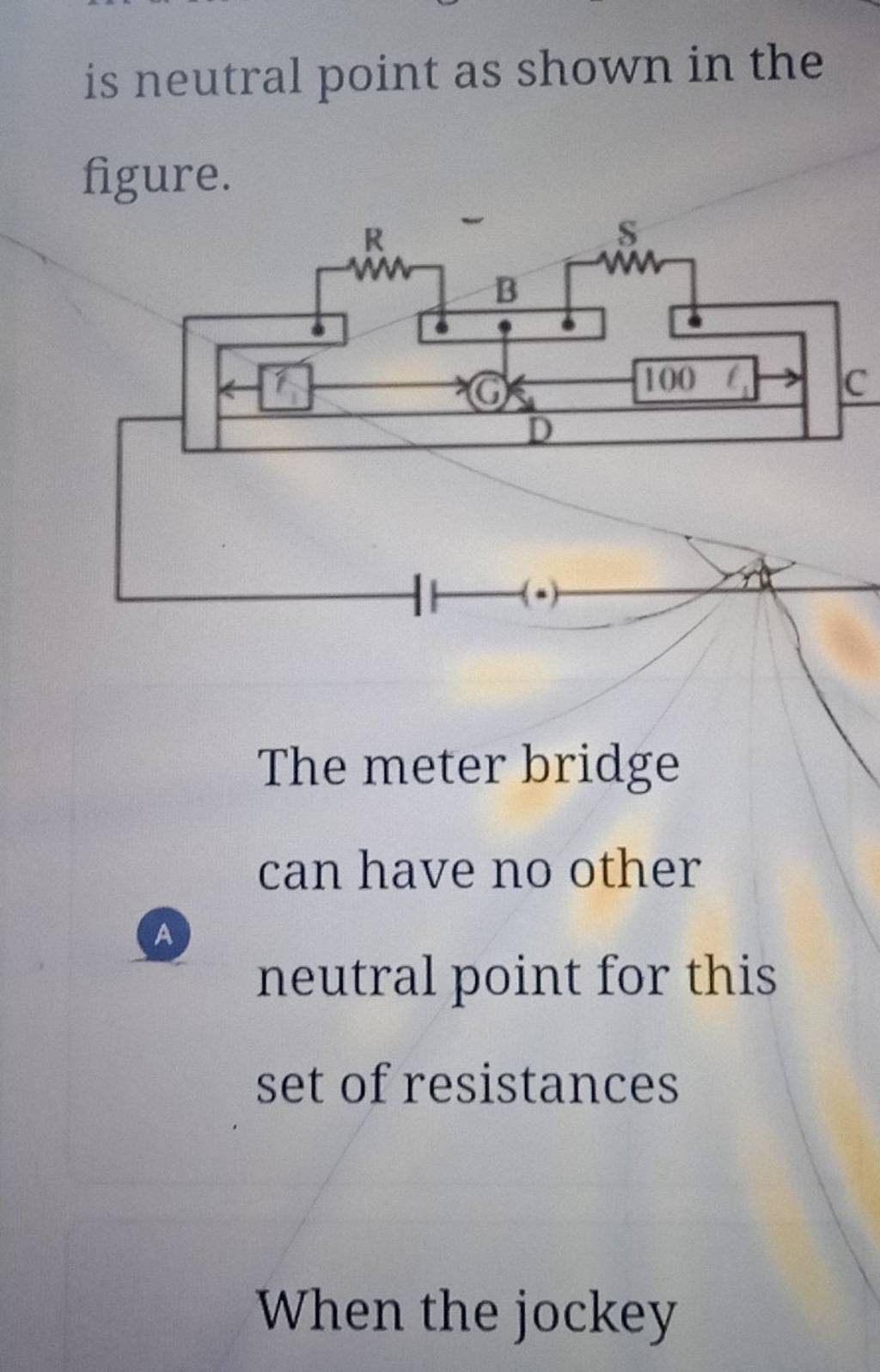 is neutral point as shown in the figure. The meter bridge can have no oth..