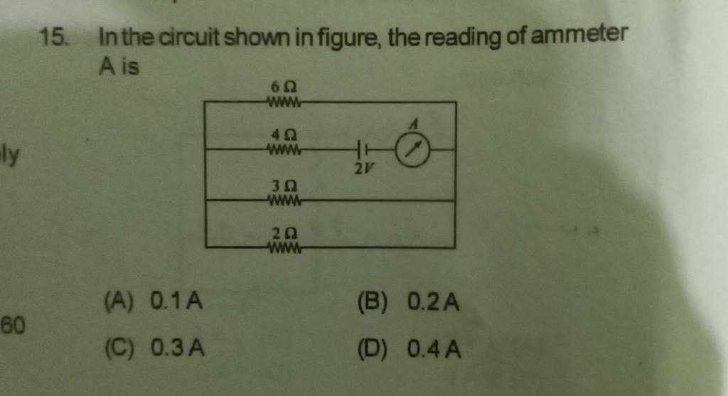 In the circuit shown in figure, the reading of ammeter A is Filo