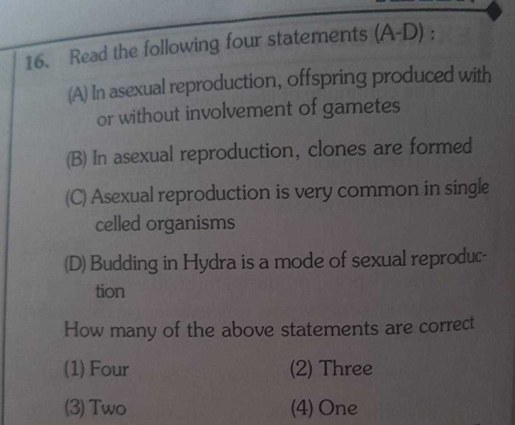 Read the following four statements (A−D) (A) In asexual reproduction, o..