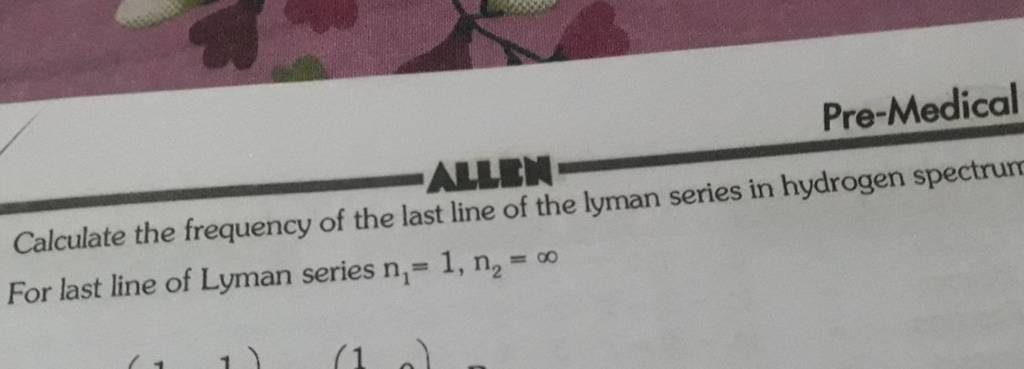 calculate-the-frequency-of-the-last-line-of-the-lyman-series-in-hydrogen