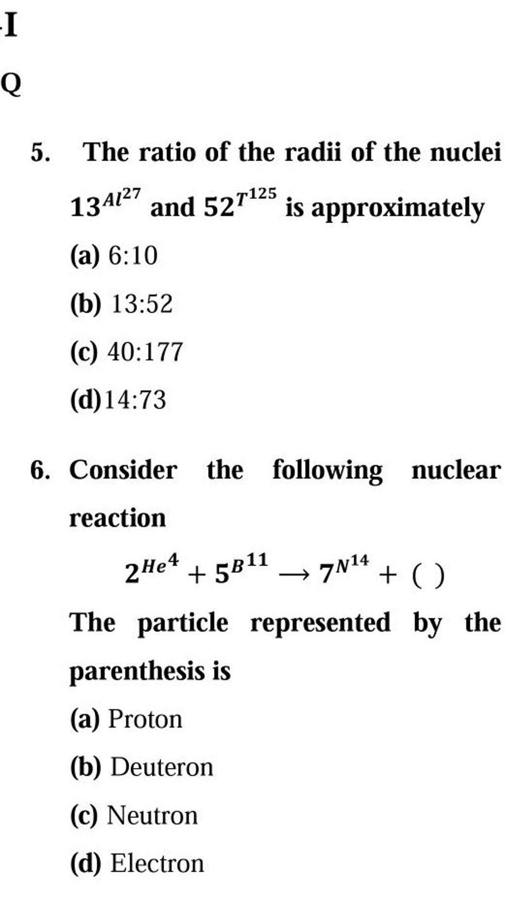 Consider The Following Nuclear Reaction 2He4+5B11→7N14+ ( ) The Particle..