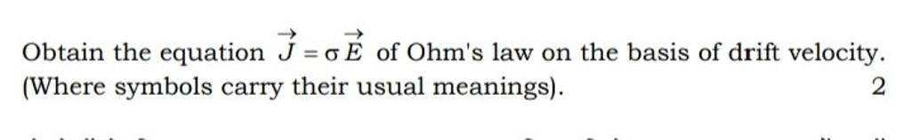 Obtain the equation J=σE of Ohm's law on the basis of drift velocity. (Wh..