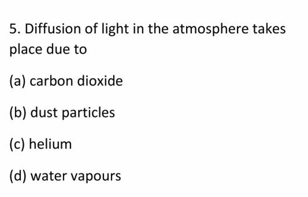 diffusion of light in the atmosphere takes place due to water vapours