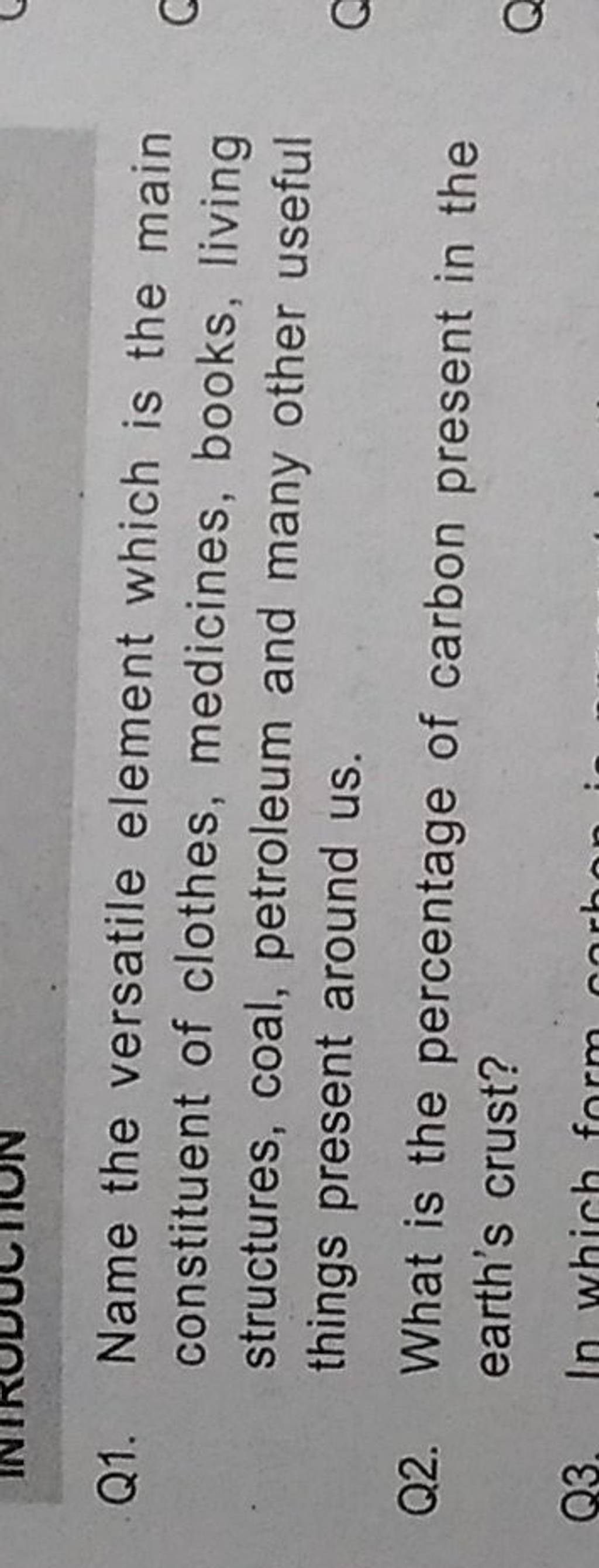 Q1. Name the versatile element which is the main constituent of clothes,