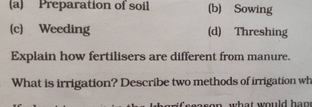 (a) Preparation Of Soil (b) Sowing (c) Weeding (d) Threshing Explain How