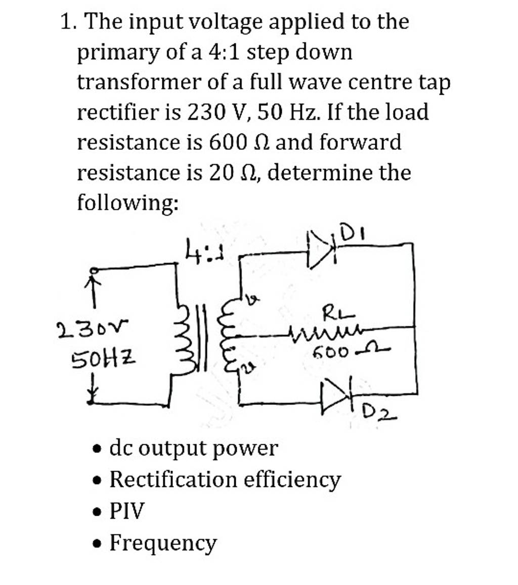 1. The input voltage applied to the primary of a 41 step down transforme..