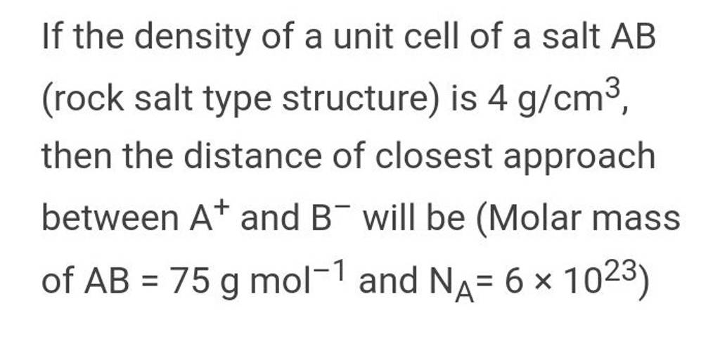 If the density of a unit cell of a salt AB (rock salt type structure) is