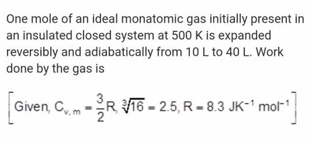 One mole of an ideal monatomic gas initially present in an insulated clos..