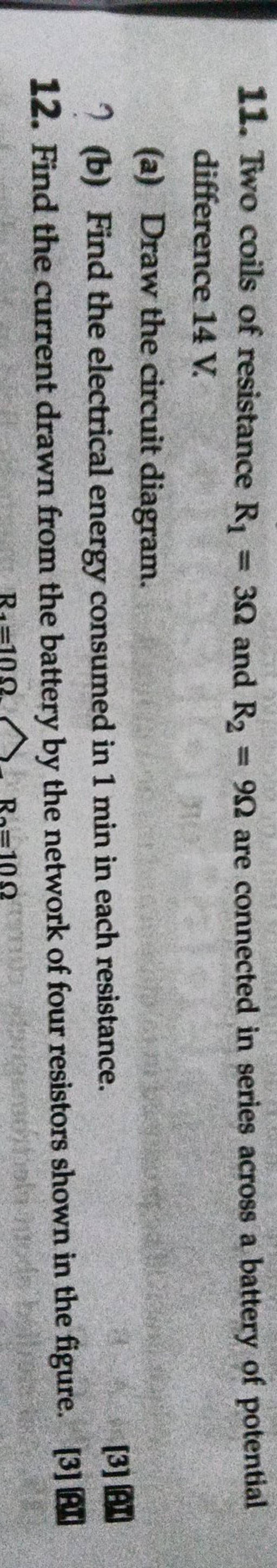 11. Two coils of resistance R1 =3Ω and R2 =9Ω are connected in series acr..