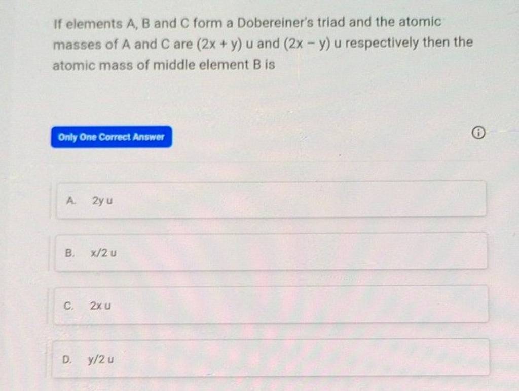 If Elements A,B And C Form A Dobereiner's Triad And The Atomic Masses Of