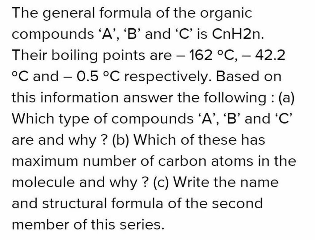 The general formula of the organic compounds ' A ', 'B' and 'C' is CnH2n...