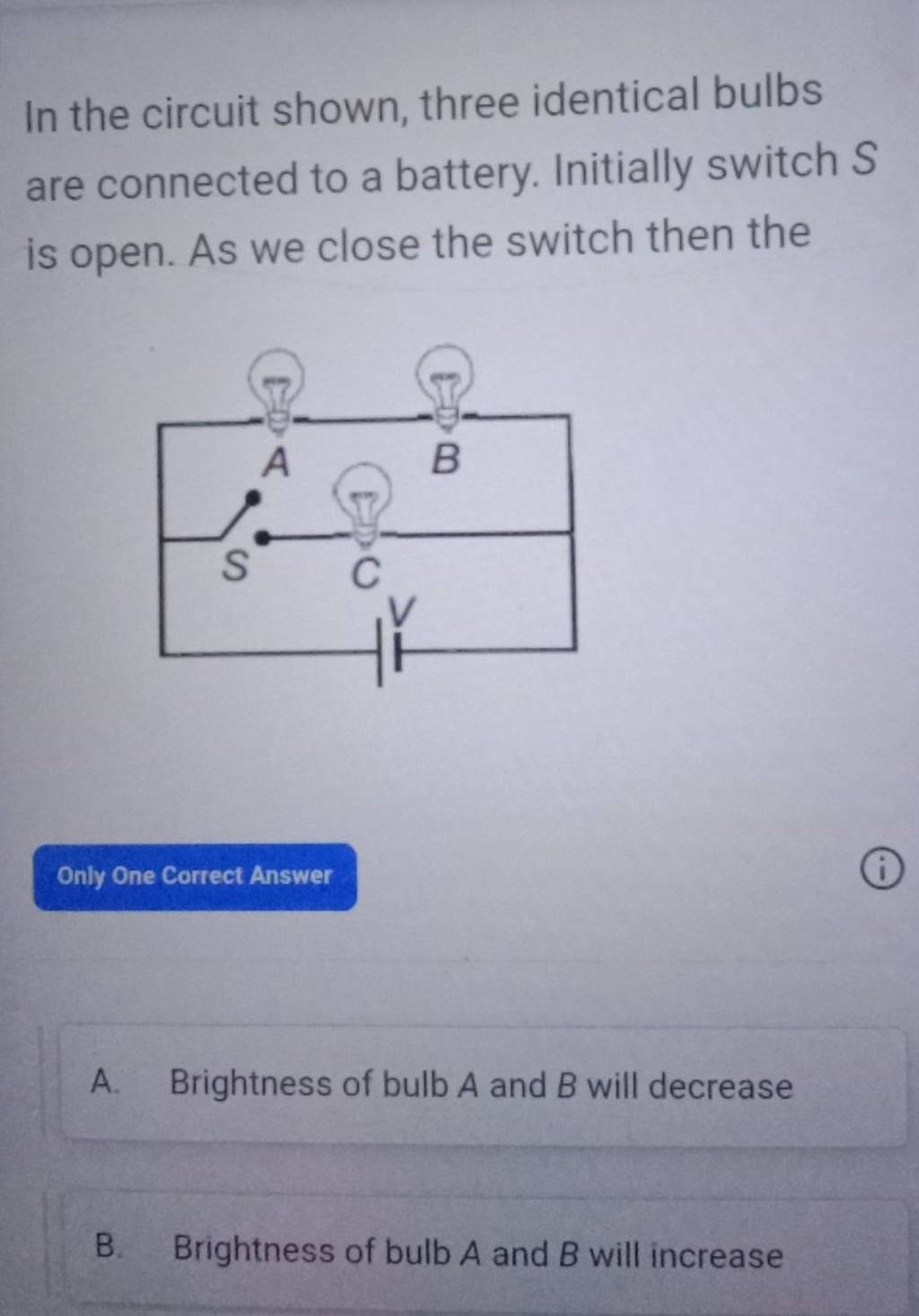 In the circuit shown, three identical bulbs are connected to a battery. I..