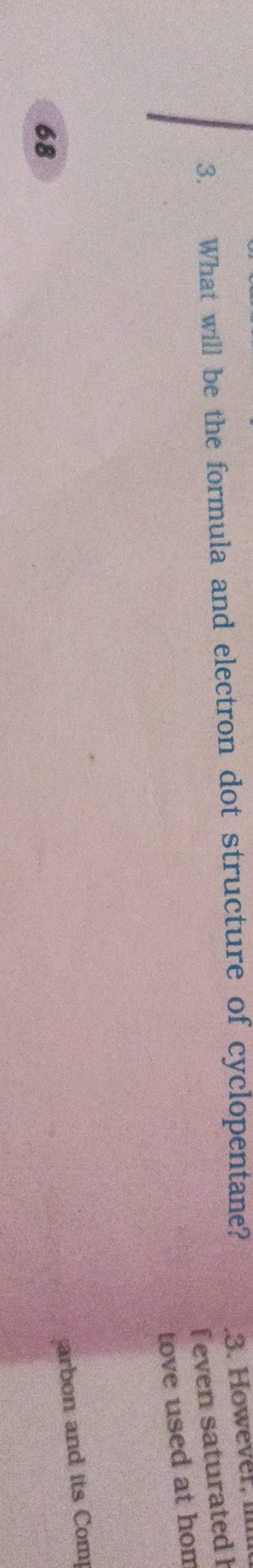 3 What Will Be The Formula And Electron Dot Structure Of Cyclopentane F 