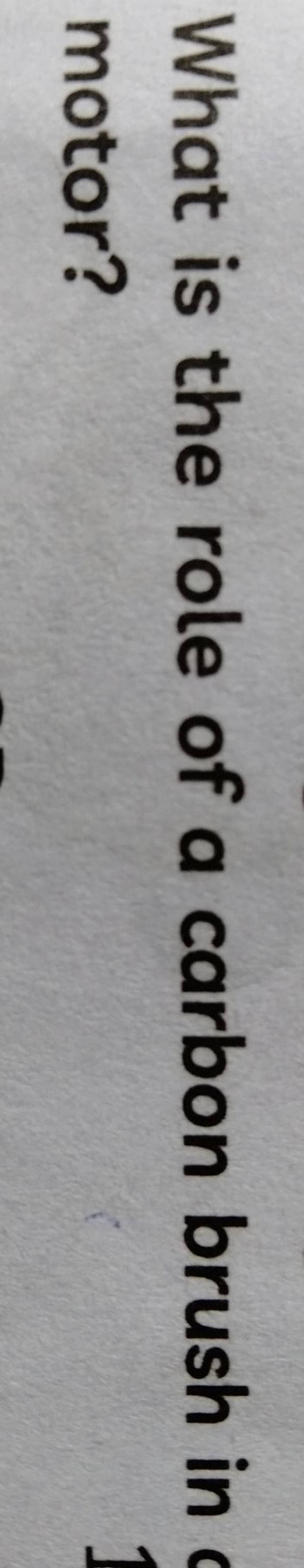 What is the role of a carbon brush in motor? Filo
