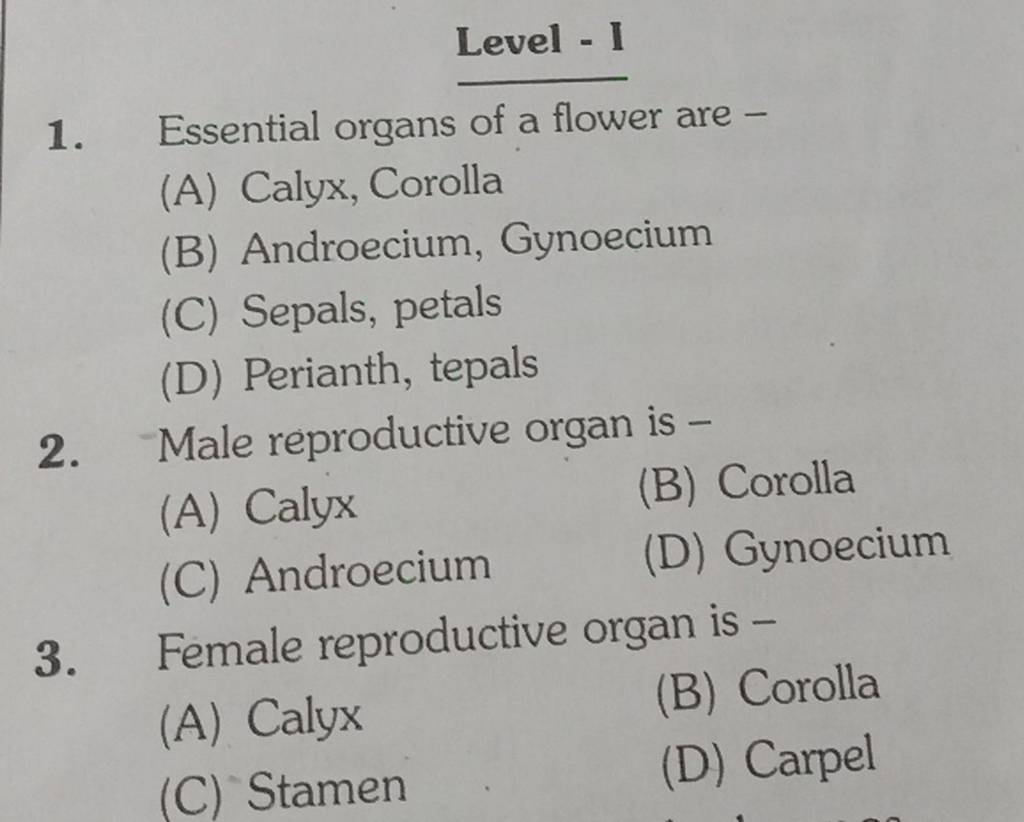 Level I 1. Essential organs of a flower are Filo