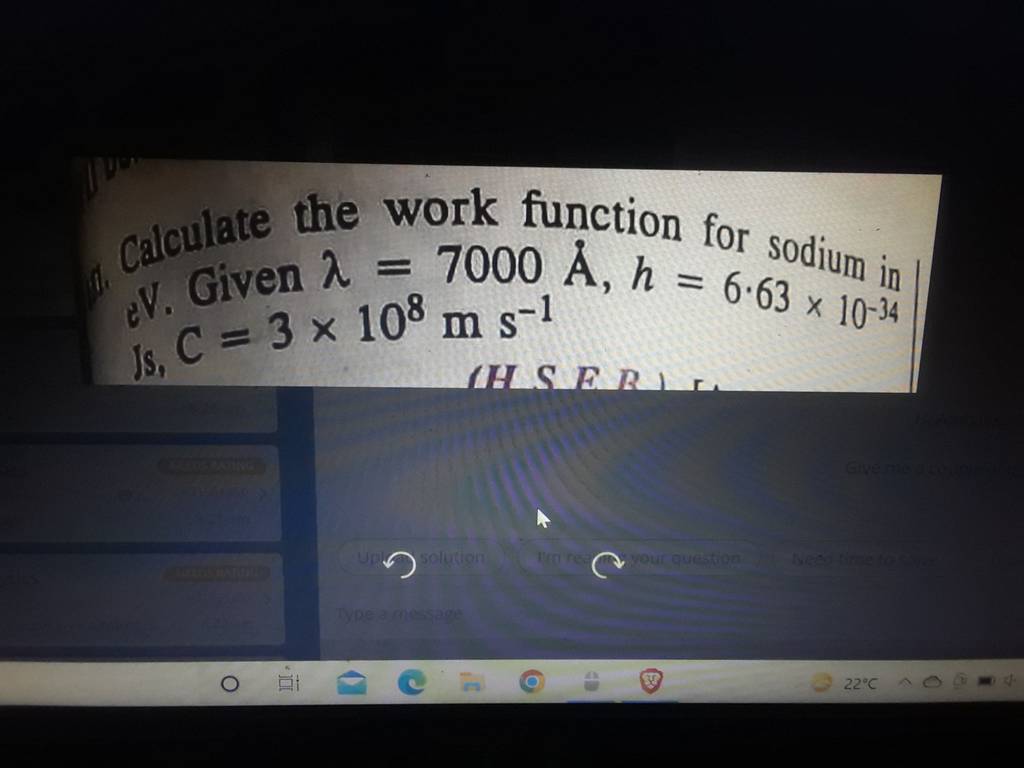 Calculate the work function for sodium in is. Given λ=7000A˚,h=6.63×10−34..