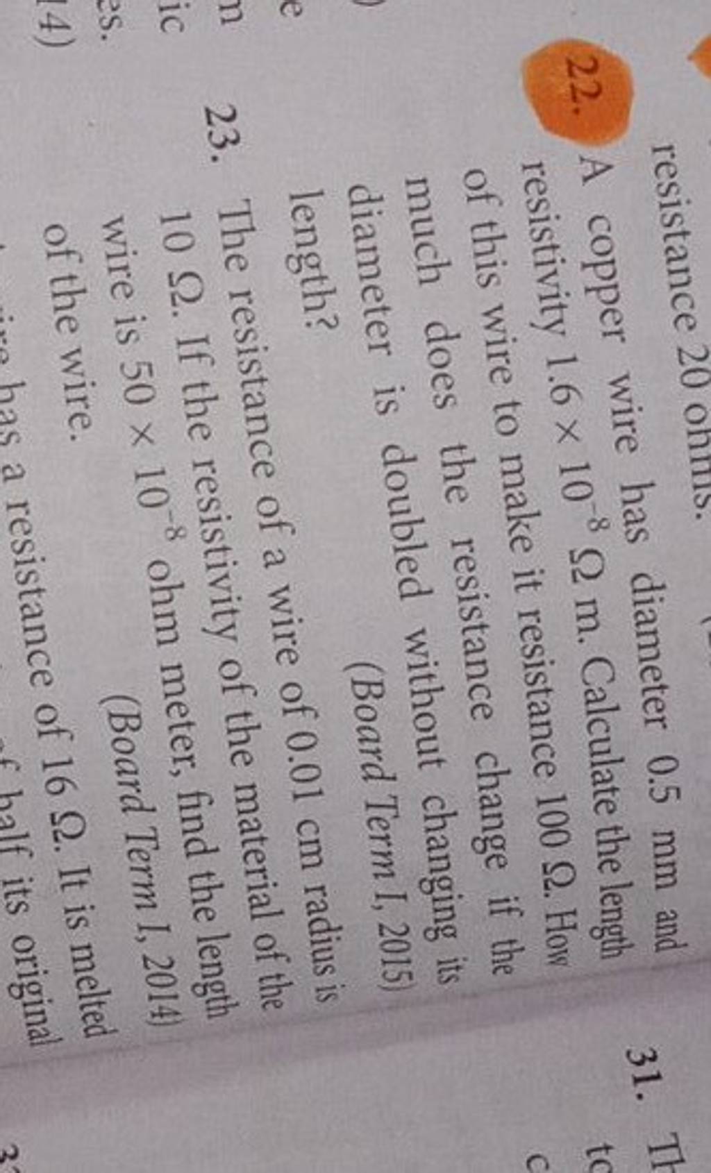 22. A copper wire has diameter 0.5 mm and resistivity 1.6×10−8Ωm. Calcula..