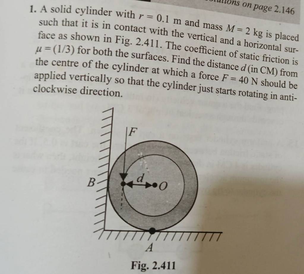 1. A solid cylinder with r=0.1 m and mass M=2 kg is placed such that it i..