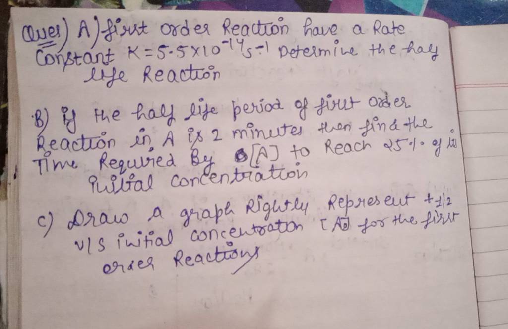 ques-a-firest-order-reaction-have-a-rate-constant-k-5-5-10-14-s-1-determ