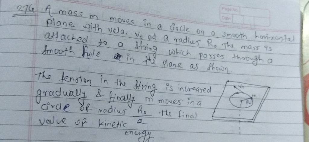 276 A mass m moves in a circle on a smooth horizontal plane with velo. v0..