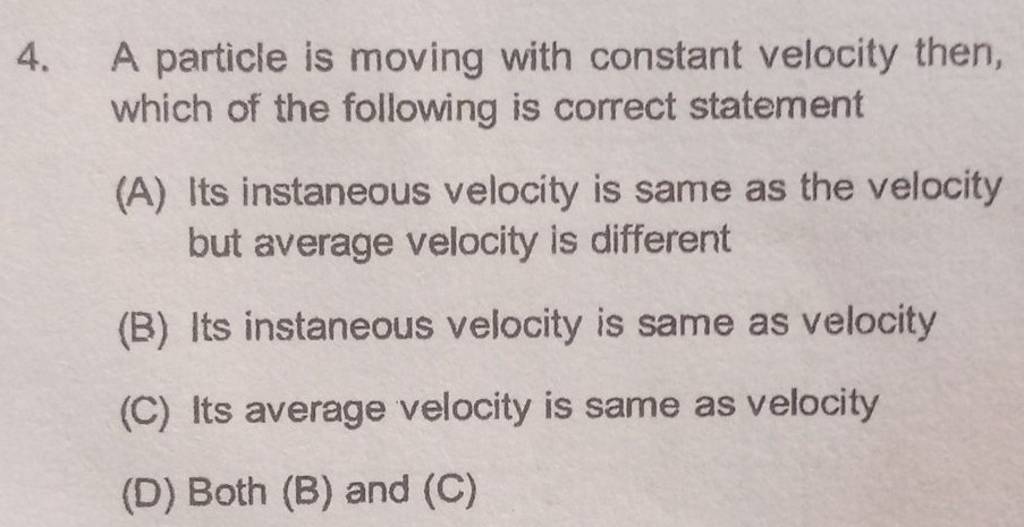 A particle is moving with constant velocity then, which of the following