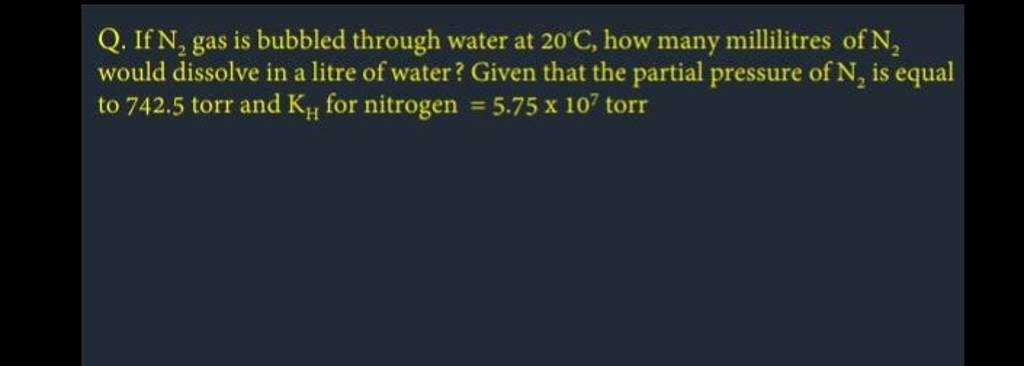 Q If N2 Gas Is Bubbled Through Water At 20 C How Many Millilitres Of N q-if-n2-gas-is-bubbled-through-water-at-20-c-how-many-millilitres-of-n
