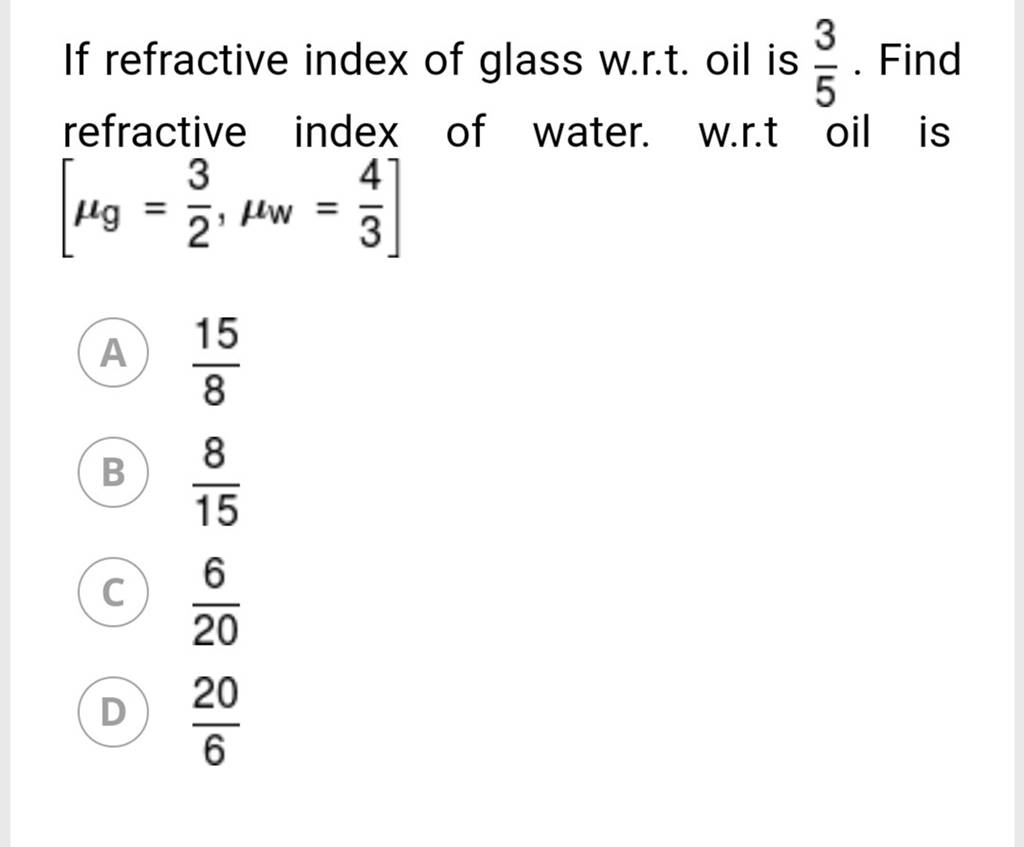 If refractive index of glass w.r.t. oil is 53 . Find refractive index of