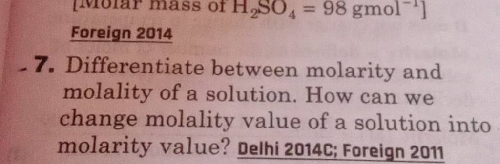 Foreign 2014 -7. Differentiate between molarity and molality of a solutio..