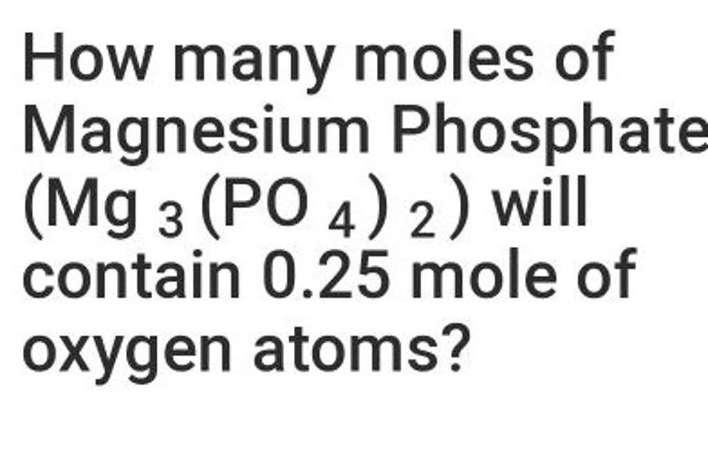 how-many-moles-of-magnesium-phosphate-mg3-po4-2-will-contain-0-25-mo