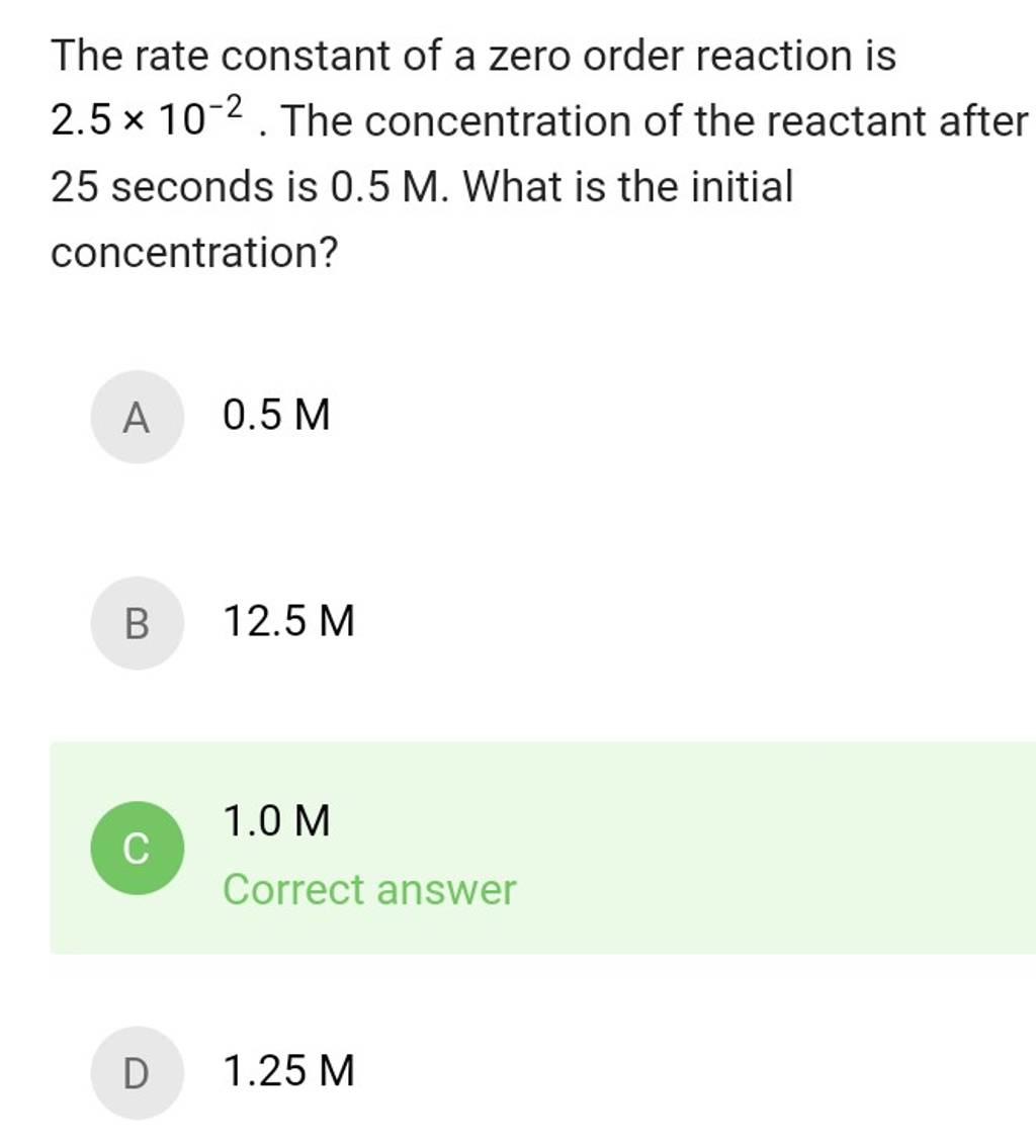The rate constant of a zero order reaction is 2.5×10−2. The concentration..