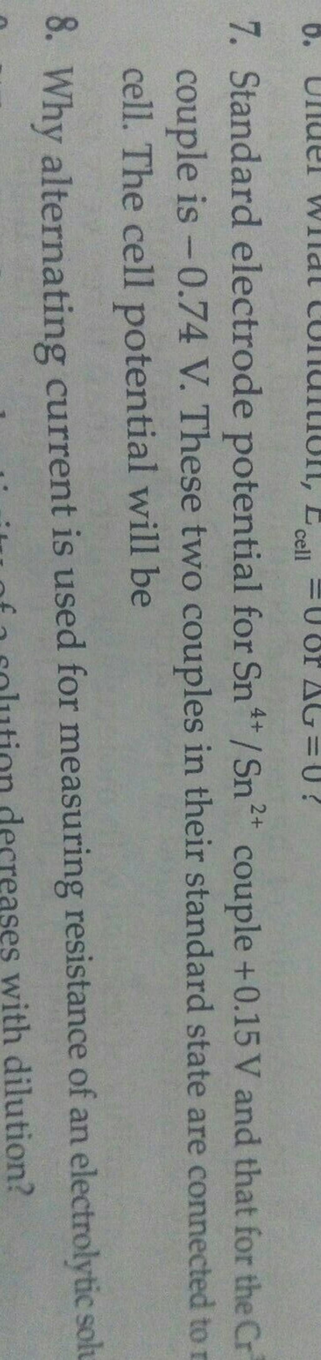 7. Standard electrode potential for Sn4+/Sn2+ couple +0.15 V and that for..