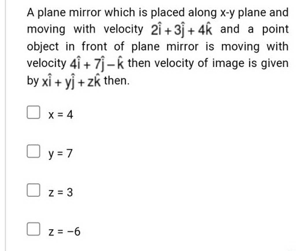 A plane mirror which is placed along xy plane and moving with velocity 2..