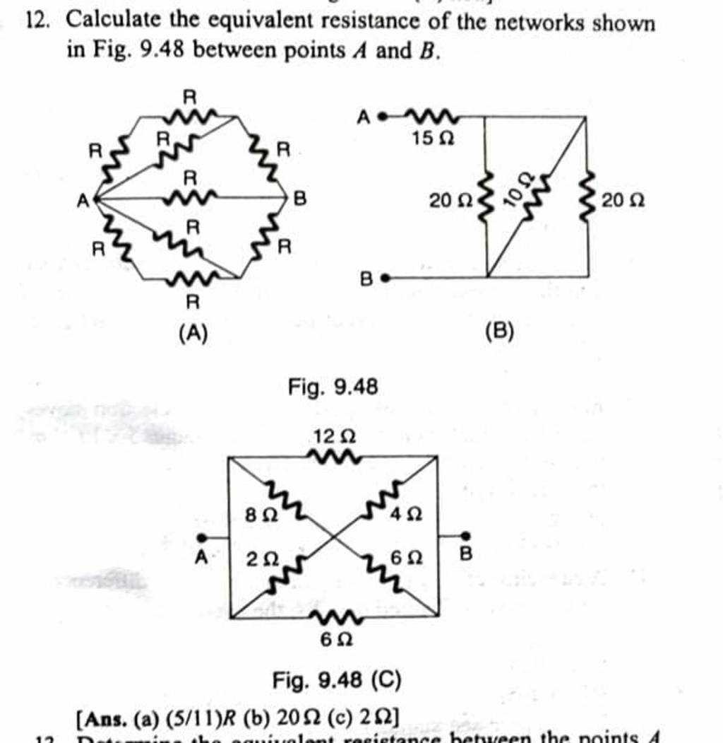 12. Calculate the equivalent resistance of the networks shown in Fig. 9.4..